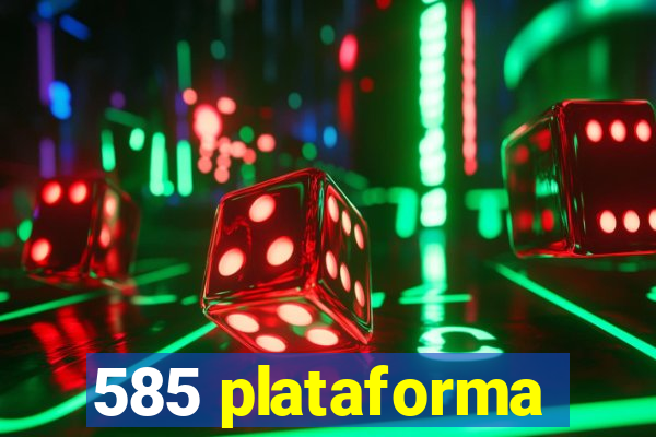 585 plataforma